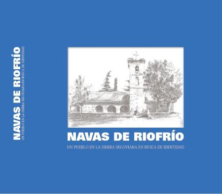 Imagen LIBRO - NAVAS DE RIOFRIO, UN PUEBLO EN LA SIERRA SEGOVIANA EN BUSCA DE IDENTIDAD